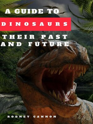 cover image of A Guide to Dinosaurs Their Past and Future